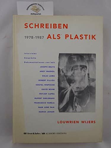 Schreiben als Plastik 1978-1987: Interviews, Gespräche, Dokumentationen von /mit Joseph Beuys, Andy Warhol, Dalai Lama, Robert Filiou, Sogyal Rinpoche u.a.