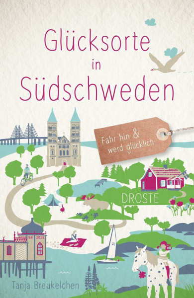 Glücksorte in Südschweden: Fahr hin & werd glücklich - mit 80 ausgewählten Highlights und Geheimtipps für besondere Entdeckungen, Ausflüge und Kurztrips