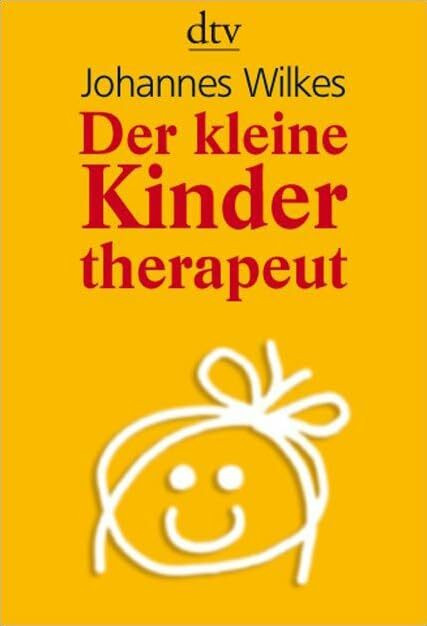 dtv Verlagsgesellschaft mbH & Co. Kg Der Kleine Kindertherapeut, Erste Hilfe Für Kinder In Seelischen Nöten (dtv Fortsetzungsnummer...