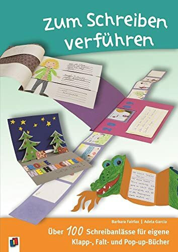 Zum Schreiben verführen!: Über 100 Schreibanlässe für eigene Klapp-, Falt- und Pop-up-Bücher