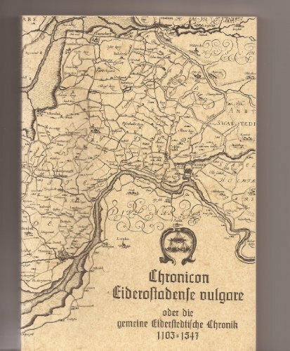 Chronicon Eiderostadense vulgare oder die gemeine Eiderstedtische Chronik 1103-1547