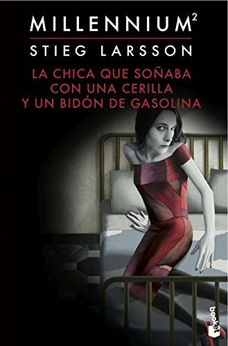 La chica que soñaba con una cerilla y un bidón de gasolina: Ausgezeichnet mit dem Schwedischen Krimipreis 2006 (Bestseller, Band 2)