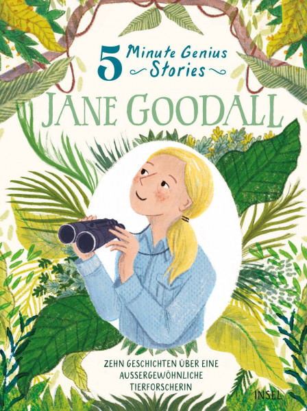 Jane Goodall – 5 Minute Genius Stories (Deutsche Ausgabe): Zehn Geschichten über eine außergewöhnliche Tierforscherin | Kinderbuch ab 7 Jahre