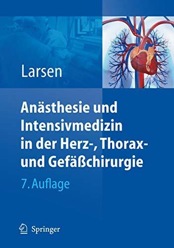 Anästhesie und Intensivmedizin in Herz-, Thorax- und Gefäßchirurgie Anästhesie und Intensivmedizin in Herz-, Thorax- und Gefäßchirurgie