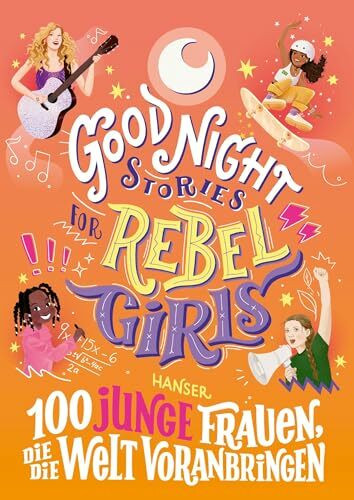 Good Night Stories for Rebel Girls - 100 junge Frauen, die die Welt voranbringen