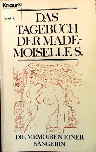 Das Tagebuch der Mademoiselle S.: Die Memoiren einer Sängerin (Knaur Taschenbücher. Erotica)