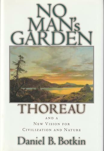 No Man's Garden: Thoreau and a New Vision for Civilization and Nature