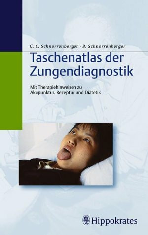 Taschenatlas der Zungendiagnostik: Mit Therapiehinweisen zu Akupunktur, Rezeptur und Diätetik
