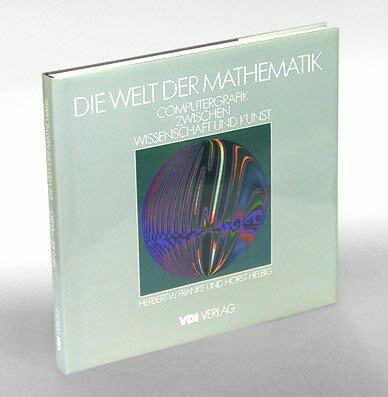 Die Welt der Mathematik. Computergrafik zwischen Wissenschaft und Kunst