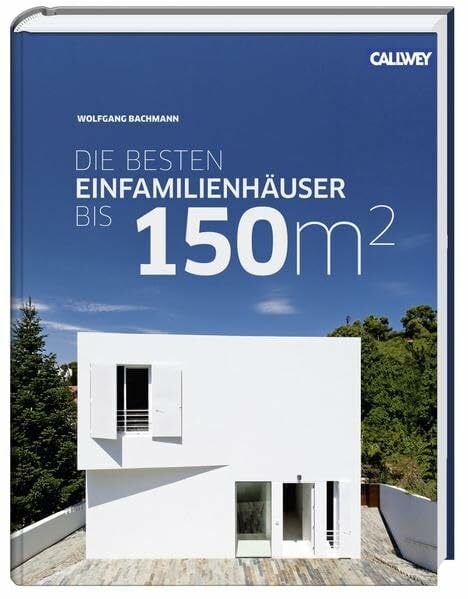Die besten Einfamilienhäuser bis 150m² Die besten Einfamilienhäuser bis 150m²