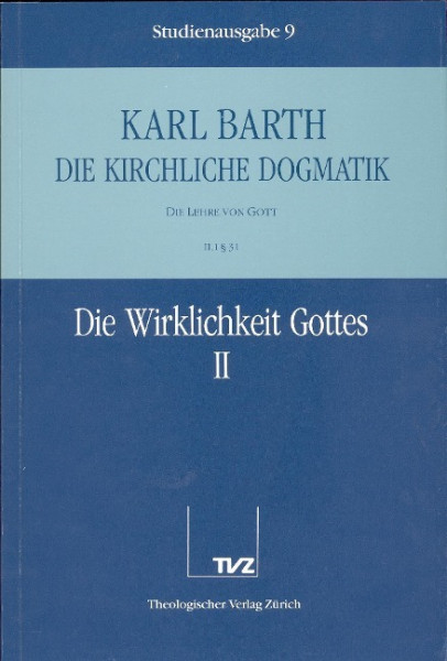 Kirchliche Dogmatik Bd. 9 - Die Wirklichkeit Gottes II