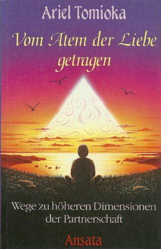 Vom Atem der Liebe getragen. Zu höheren Dimensionen der Partnerschaft