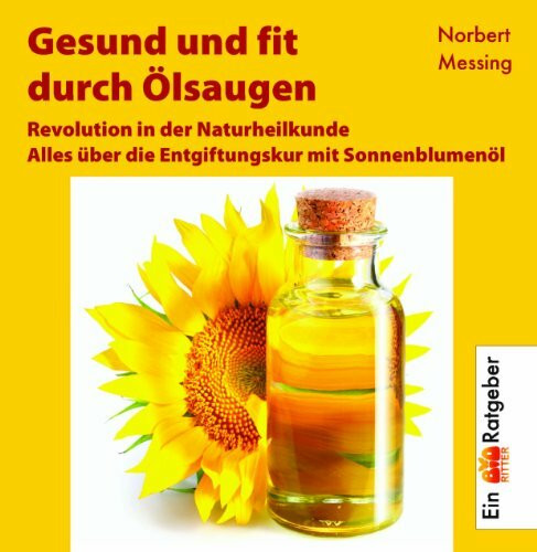 Gesund und fit durch Ölsaugen: Alles über die Entgiftungskur mit Sonnenblumenöl
