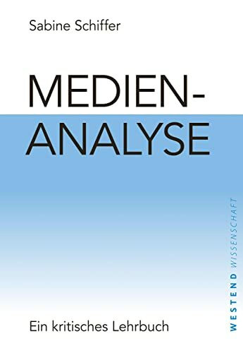 Medienanalyse: Ein kritisches Lehrbuch (Westend Wissenschaft)