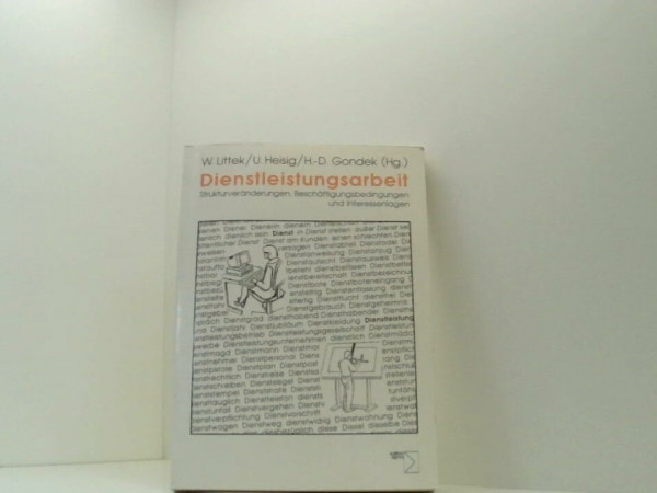 Dienstleistungsarbeit: Strukturveränderungen, Beschäftigungsbedingungen und Interessenlagen