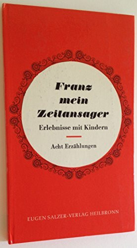 Franz mein Zeitansager. Erlebnisse mit Kindern