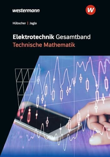 Elektrotechnik Gesamtband: Technische Mathematik Schulbuch (Elektrotechnik Gesamtband Technische Mathematik - Betriebstechnik)