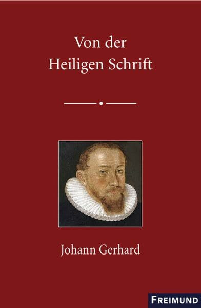 Von der Heiligen Schrift: Johann Gerhard (Bibliothek lutherischer Klassiker)