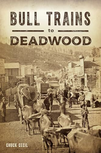 Bull Trains to Deadwood (Transportation)