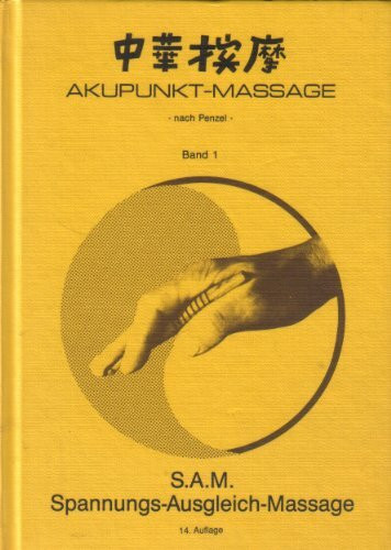 Akupunkt-Massage nach Penzel: Spannungs-Ausgleich-Massage (S.A.M.)