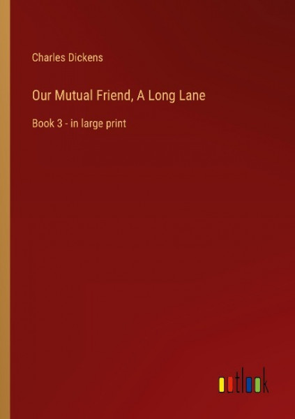 Our Mutual Friend, A Long Lane
