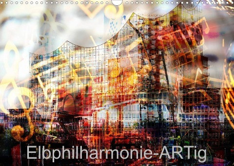 Elbphilharmonie-ARTig (Wandkalender 2023 DIN A3 quer)