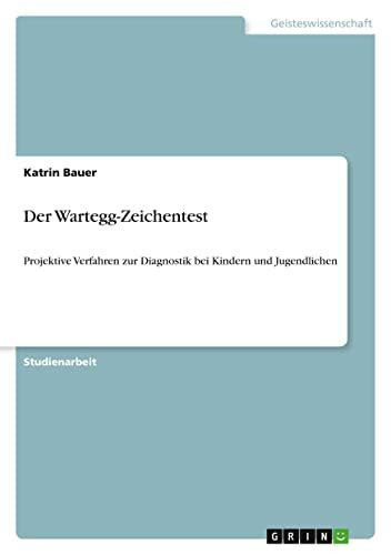 Der Wartegg-Zeichentest: Projektive Verfahren zur Diagnostik bei Kindern und Jugendlichen