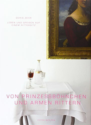 Von Prinzessböhnchen und armen Rittern: Leben und Speisen auf einem Rittersitz