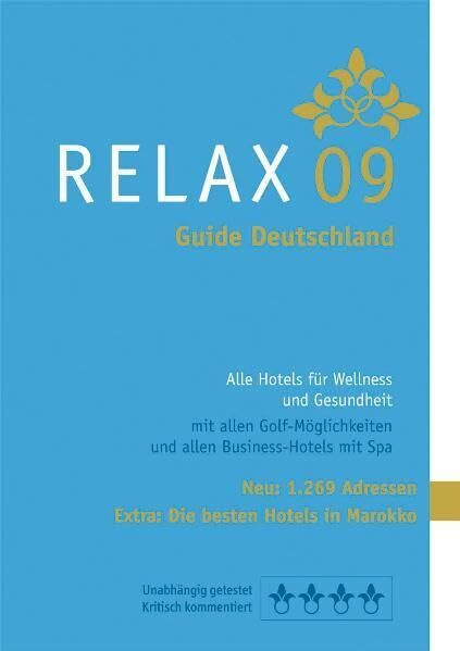RELAX Guide Deutschland 2009. Der kritische Wellnesshotelführer: Alle Hotels für Gesundheit und Wellness, kritisch getestet und mit Lilien bewertet. ... TOP-Poolwasser Hotels, alle Golf Hotels