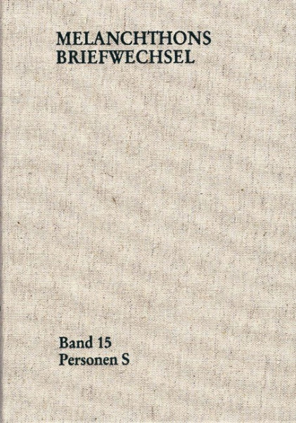 Melanchthons Briefwechsel / Regesten (mit Registern). Band 15: Personen S
