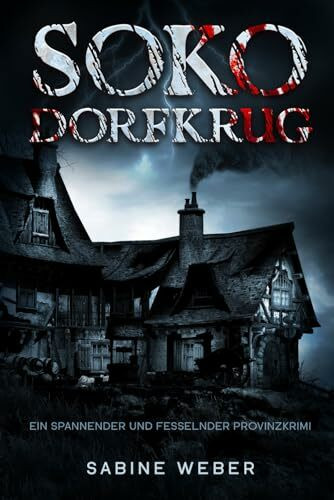 Soko Dorfkrug: Ein spannender und fesselnder Provinzkrimi