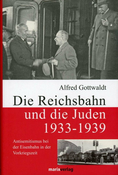 Die Reichsbahn und die Juden 1933-1939: Antisemitismus bei der Eisenbahn in der Vorkriegszeit