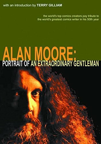 Alan Moore: Portrait Of An Extraordinary Gentleman