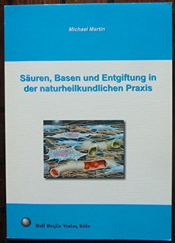Säuren, Basen und Entgiftung in der naturheilkundlichen Praxis
