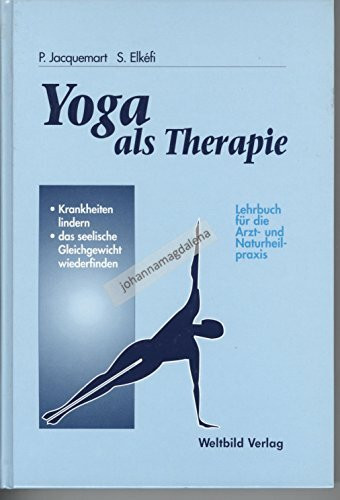 Yoga als Therapie: Lehrbuch für die Arzt- und Naturheilpraxis