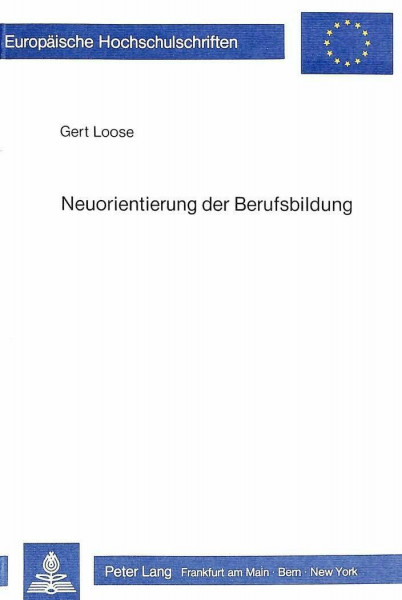 Neuorientierung der Berufsbildung: Grundstrukturen in den USA und der BRD (Europäische Hochschulschriften / European University Studies / Publications ... Education / Série 11: Pédagogie, Band 180)