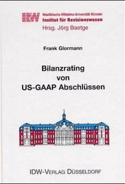 Bilanzrating von US-GAAP Abschlüssen: Diss. (Schriften des Instituts für Revisionswesen der Westfälischen Wilhelms-Universität Münster)