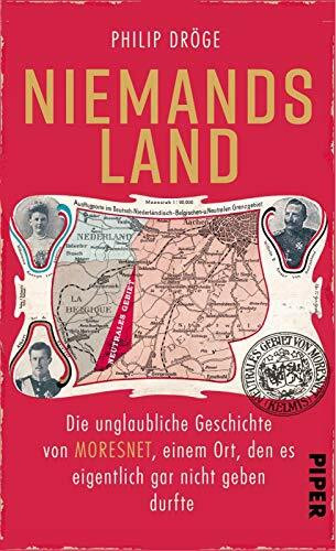 Niemands Land: Die unglaubliche Geschichte von Moresnet, einem Ort, den es eigentlich gar nicht geben durfte