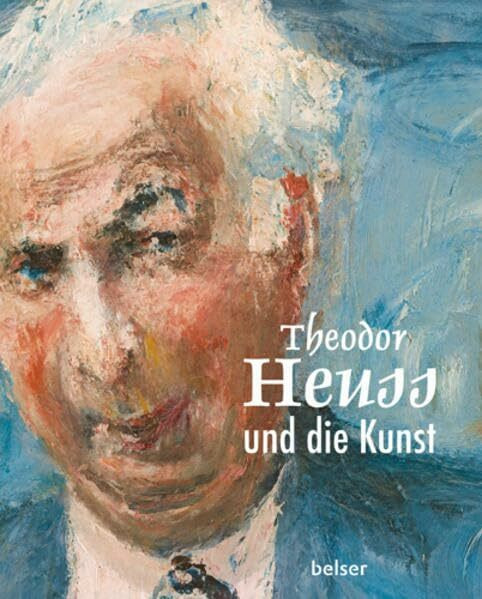 Theodor Heuss und die Kunst: Katalog zur Ausstellung im Kunstmuseum Hohenkarpfen u. i. der Kunsthalle Vogelmann/Städtische Museen Heilbronn, 2013/2014