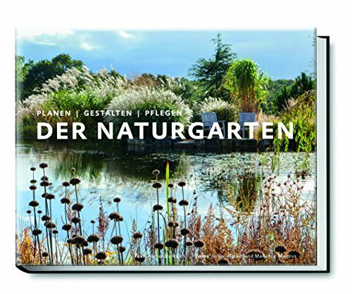 Der Naturgarten. Planen - Gestalten - Pflegen (Garten- und Ideenbücher BJVV)