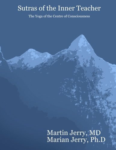 Sutras of the Inner Teacher: The Yoga of the Centre of Consciousness
