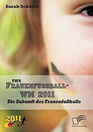 Fifa Frauenfußball-Wm 2011: Die Zukunft des Frauenfußballs