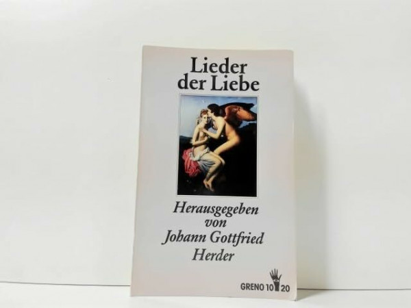 Lieder der Liebe: Die ältesten und schönsten aus Morgenlande