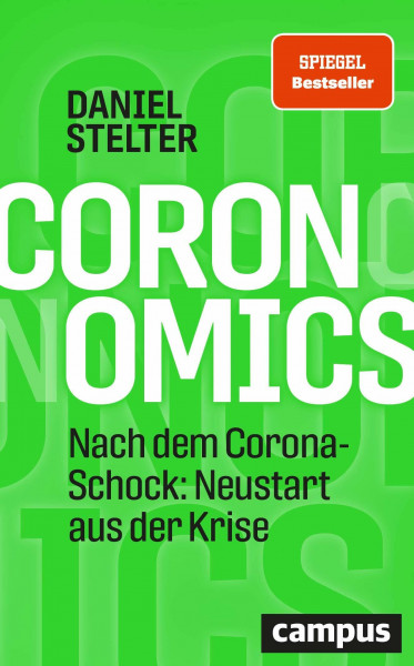 Coronomics: Nach dem Corona-Schock: Neustart aus der Krise