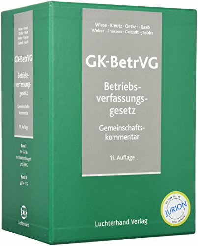 GK-BetrVG Betriebsverfassungsgesetz Gemeinschaftskommentar: Band 1: §§ 1-73b mit Wahlordnung und EBRG, Band 2: §§ 74-132