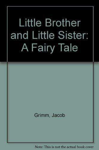 Little Brother and Little Sister: A Fairy Tale