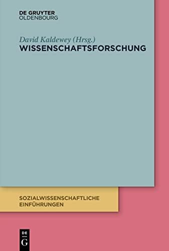 Wissenschaftsforschung: Grundbegriffe, Forschungsfelder und Forschungsfragen (Sozialwissenschaftliche Einführungen, 5, Band 5)