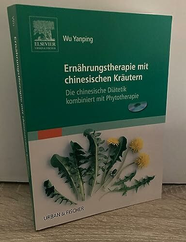 Ernährungstherapie mit chinesischen Kräutern & CD-ROM: Die chinesische Diätetik kombiniert mit Phytotherapie