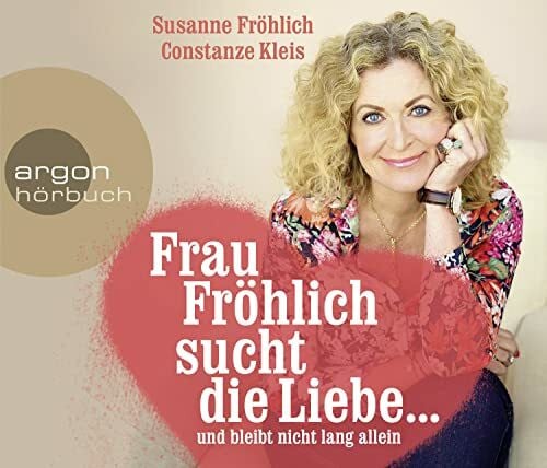 Frau Fröhlich sucht die Liebe ... und bleibt nicht lang allein: .