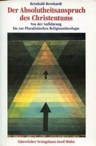 Der Absolutheitsanspruch des Christentums Der Absolutheitsanspruch des Christentums